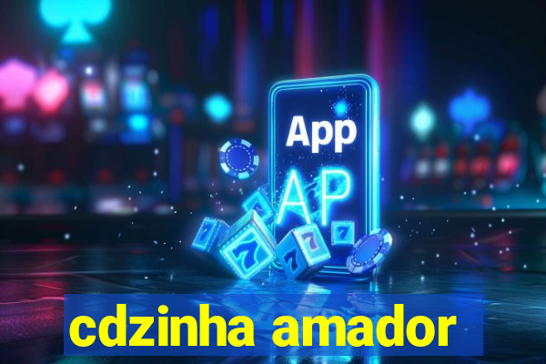 cdzinha amador